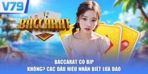 Baccarat Có Bịp Không? Các Dấu Hiệu Nhận Biết Lừa Đảo
