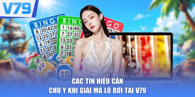 Các tín hiệu cần chú ý khi giải mã lô rơi tại V79