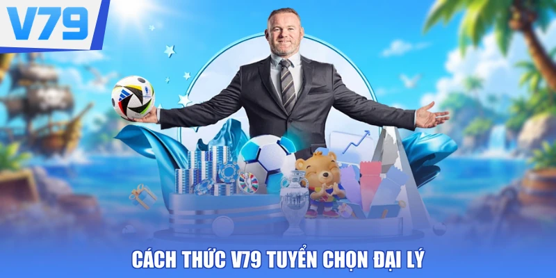 Cách thức V79 tuyển chọn đại lý