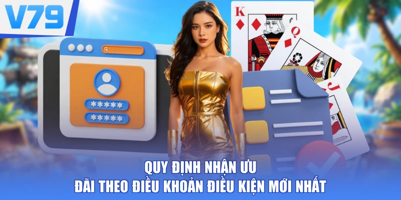 Quy định nhận ưu đãi theo điều khoản điều kiện mới nhất